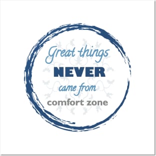 Great Things Never Come from Comfort Zone Design Posters and Art